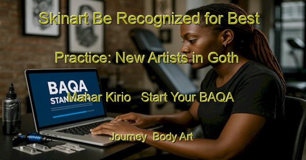 Skinart Be Recognized for Best Practice: New Artists in Goth Mahar Kirio - Start Your BAQA Journey | Body Art Qualification Authority | BAQA-Pakistan