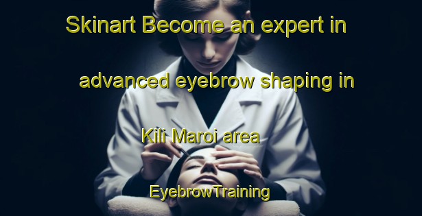 Skinart Become an expert in advanced eyebrow shaping in Kili Maroi area | EyebrowTraining | EyebrowClasses | SkinartTraining-Pakistan