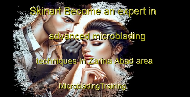Skinart Become an expert in advanced microblading techniques in Zarina Abad area | MicrobladingTraining | MicrobladingClasses | SkinartTraining-Pakistan