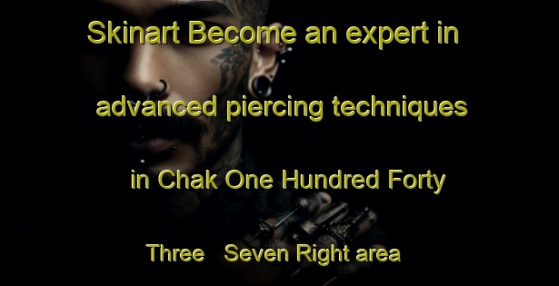 Skinart Become an expert in advanced piercing techniques in Chak One Hundred Forty Three   Seven Right area | PiercingTraining | PiercingClasses | SkinartTraining-Pakistan