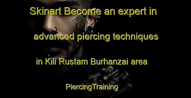 Skinart Become an expert in advanced piercing techniques in Kili Rustam Burhanzai area | PiercingTraining | PiercingClasses | SkinartTraining-Pakistan