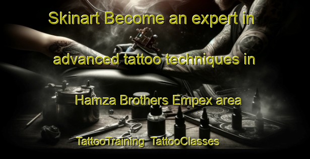 Skinart Become an expert in advanced tattoo techniques in Hamza Brothers Empex area | TattooTraining | TattooClasses | SkinartTraining-Pakistan