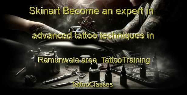 Skinart Become an expert in advanced tattoo techniques in Ramunwala area | TattooTraining | TattooClasses | SkinartTraining-Pakistan