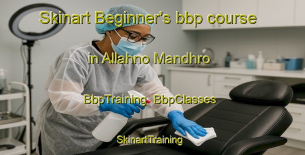 Skinart Beginner's bbp course in Allahno Mandhro | BbpTraining | BbpClasses | SkinartTraining-Pakistan