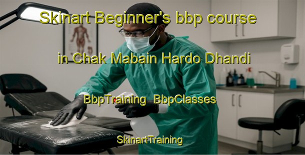 Skinart Beginner's bbp course in Chak Mabain Hardo Dhandi | BbpTraining | BbpClasses | SkinartTraining-Pakistan
