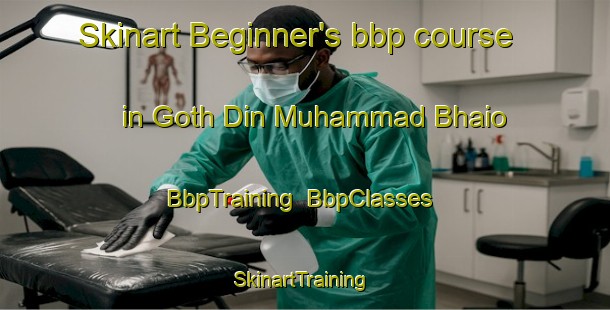 Skinart Beginner's bbp course in Goth Din Muhammad Bhaio | BbpTraining | BbpClasses | SkinartTraining-Pakistan
