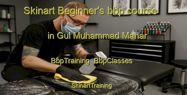 Skinart Beginner's bbp course in Gul Muhammad Mahar | BbpTraining | BbpClasses | SkinartTraining-Pakistan