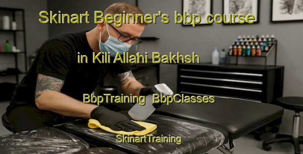 Skinart Beginner's bbp course in Kili Allahi Bakhsh | BbpTraining | BbpClasses | SkinartTraining-Pakistan