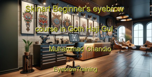 Skinart Beginner's eyebrow course in Goth Haji Gul Muhammad Chandio | EyebrowTraining | EyebrowClasses | SkinartTraining-Pakistan