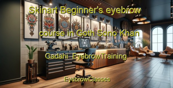 Skinart Beginner's eyebrow course in Goth Sono Khan Gadahi | EyebrowTraining | EyebrowClasses | SkinartTraining-Pakistan