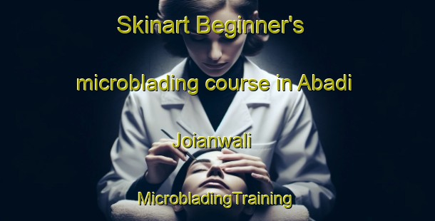 Skinart Beginner's microblading course in Abadi Joianwali | #MicrobladingTraining #MicrobladingClasses #SkinartTraining-Pakistan