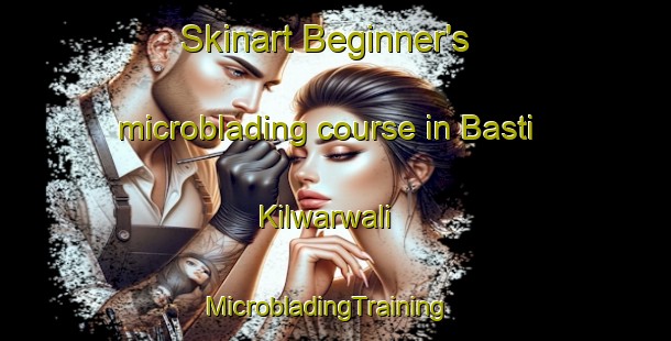 Skinart Beginner's microblading course in Basti Kilwarwali | MicrobladingTraining | MicrobladingClasses | SkinartTraining-Pakistan