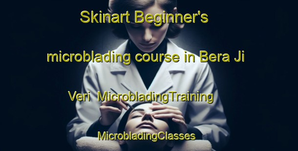Skinart Beginner's microblading course in Bera Ji Veri | MicrobladingTraining | MicrobladingClasses | SkinartTraining-Pakistan