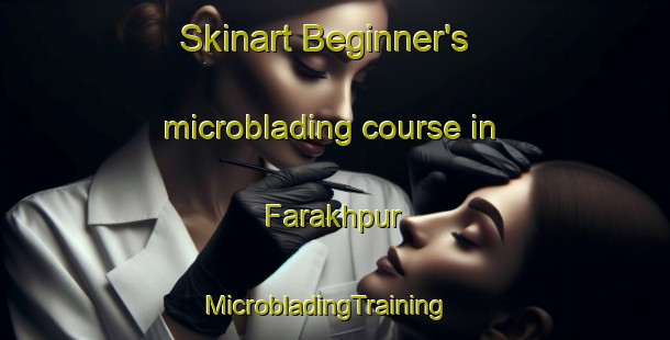 Skinart Beginner's microblading course in Farakhpur | MicrobladingTraining | MicrobladingClasses | SkinartTraining-Pakistan