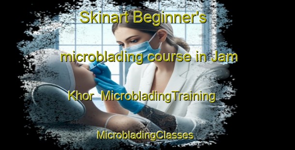 Skinart Beginner's microblading course in Jam Khor | MicrobladingTraining | MicrobladingClasses | SkinartTraining-Pakistan