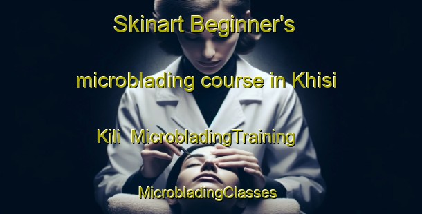 Skinart Beginner's microblading course in Khisi Kili | MicrobladingTraining | MicrobladingClasses | SkinartTraining-Pakistan