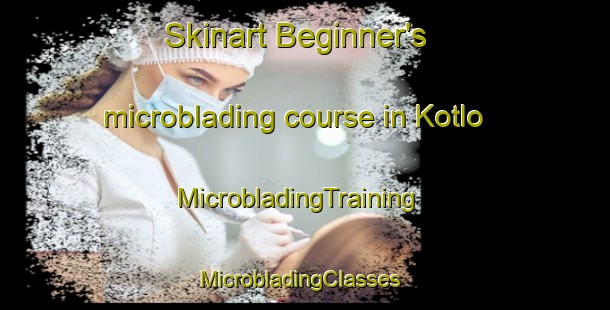 Skinart Beginner's microblading course in Kotlo | MicrobladingTraining | MicrobladingClasses | SkinartTraining-Pakistan
