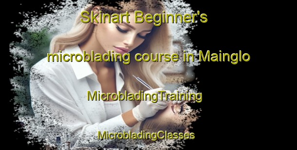 Skinart Beginner's microblading course in Mainglo | MicrobladingTraining | MicrobladingClasses | SkinartTraining-Pakistan