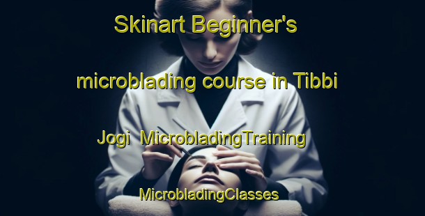 Skinart Beginner's microblading course in Tibbi Jogi | MicrobladingTraining | MicrobladingClasses | SkinartTraining-Pakistan
