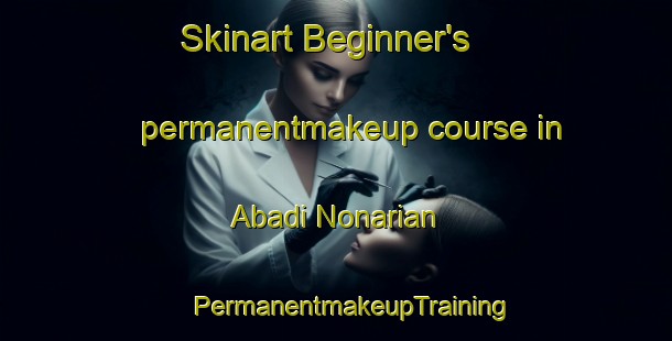 Skinart Beginner's permanentmakeup course in Abadi Nonarian | #PermanentmakeupTraining #PermanentmakeupClasses #SkinartTraining-Pakistan