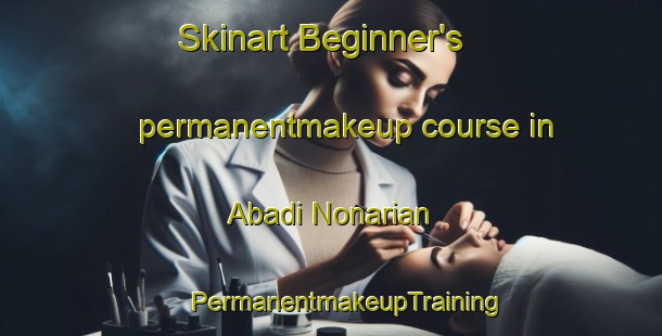 Skinart Beginner's permanentmakeup course in Abadi Nonarian | #PermanentmakeupTraining #PermanentmakeupClasses #SkinartTraining-Pakistan