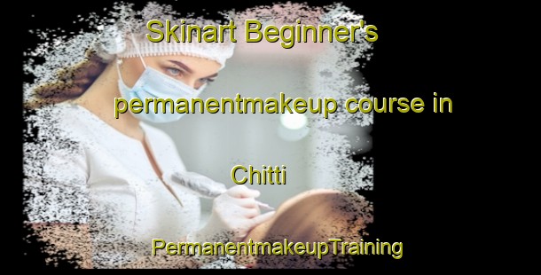 Skinart Beginner's permanentmakeup course in Chitti | PermanentmakeupTraining | PermanentmakeupClasses | SkinartTraining-Pakistan