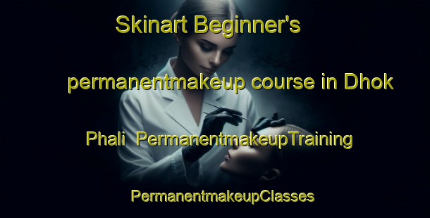 Skinart Beginner's permanentmakeup course in Dhok Phali | PermanentmakeupTraining | PermanentmakeupClasses | SkinartTraining-Pakistan