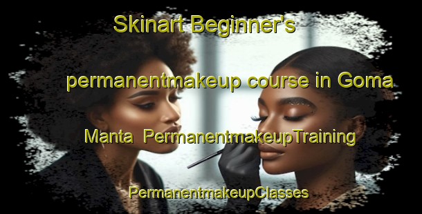 Skinart Beginner's permanentmakeup course in Goma Manta | PermanentmakeupTraining | PermanentmakeupClasses | SkinartTraining-Pakistan