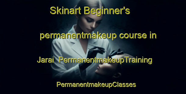 Skinart Beginner's permanentmakeup course in Jarai | PermanentmakeupTraining | PermanentmakeupClasses | SkinartTraining-Pakistan