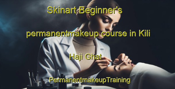 Skinart Beginner's permanentmakeup course in Kili Haji Ghat | PermanentmakeupTraining | PermanentmakeupClasses | SkinartTraining-Pakistan