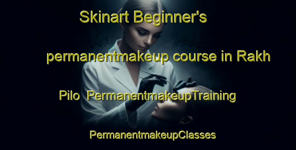 Skinart Beginner's permanentmakeup course in Rakh Pilo | PermanentmakeupTraining | PermanentmakeupClasses | SkinartTraining-Pakistan