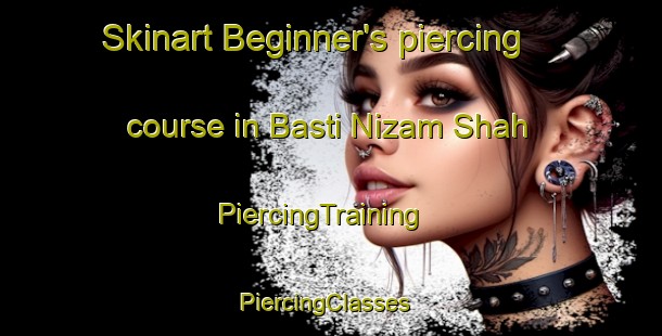 Skinart Beginner's piercing course in Basti Nizam Shah | PiercingTraining | PiercingClasses | SkinartTraining-Pakistan