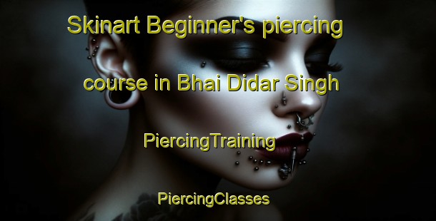 Skinart Beginner's piercing course in Bhai Didar Singh | PiercingTraining | PiercingClasses | SkinartTraining-Pakistan