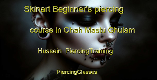 Skinart Beginner's piercing course in Chah Mastu Ghulam Hussain | PiercingTraining | PiercingClasses | SkinartTraining-Pakistan