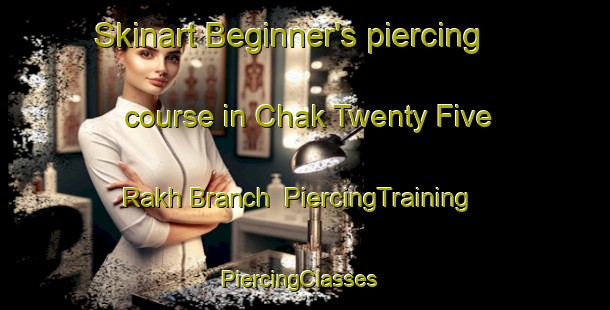Skinart Beginner's piercing course in Chak Twenty Five Rakh Branch | PiercingTraining | PiercingClasses | SkinartTraining-Pakistan