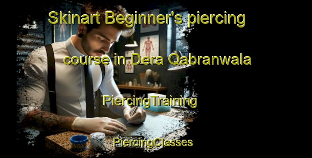 Skinart Beginner's piercing course in Dera Qabranwala | PiercingTraining | PiercingClasses | SkinartTraining-Pakistan