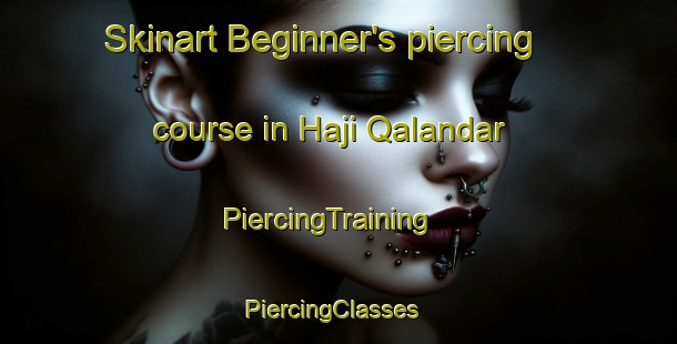 Skinart Beginner's piercing course in Haji Qalandar | PiercingTraining | PiercingClasses | SkinartTraining-Pakistan