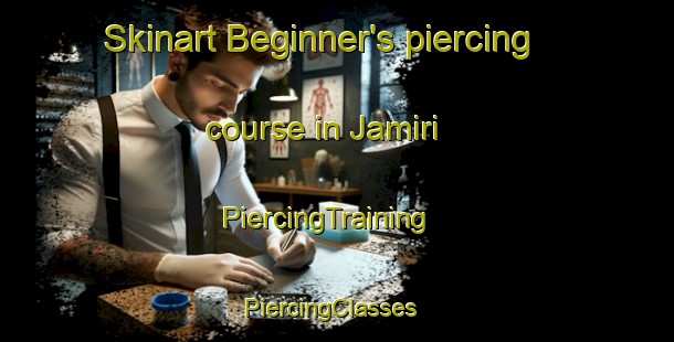 Skinart Beginner's piercing course in Jamiri | PiercingTraining | PiercingClasses | SkinartTraining-Pakistan