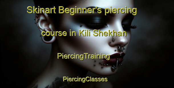 Skinart Beginner's piercing course in Kili Shekhan | PiercingTraining | PiercingClasses | SkinartTraining-Pakistan