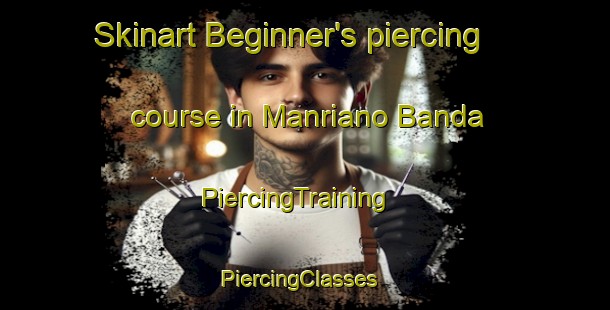 Skinart Beginner's piercing course in Manriano Banda | PiercingTraining | PiercingClasses | SkinartTraining-Pakistan
