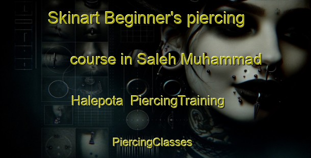 Skinart Beginner's piercing course in Saleh Muhammad Halepota | PiercingTraining | PiercingClasses | SkinartTraining-Pakistan
