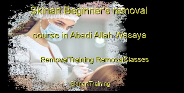 Skinart Beginner's removal course in Abadi Allah Wasaya | #RemovalTraining #RemovalClasses #SkinartTraining-Pakistan