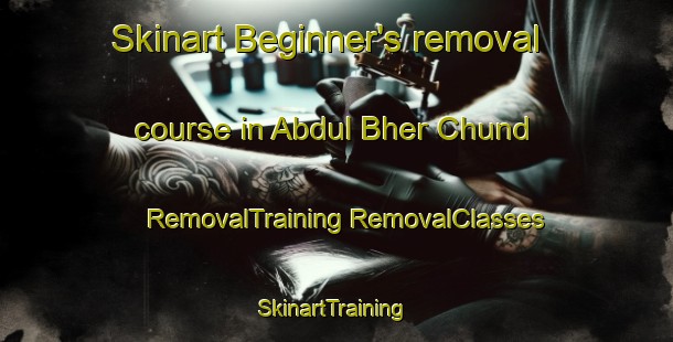 Skinart Beginner's removal course in Abdul Bher Chund | #RemovalTraining #RemovalClasses #SkinartTraining-Pakistan