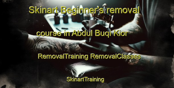 Skinart Beginner's removal course in Abdul Buqi Kior | #RemovalTraining #RemovalClasses #SkinartTraining-Pakistan