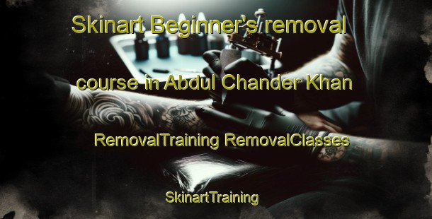 Skinart Beginner's removal course in Abdul Chander Khan | #RemovalTraining #RemovalClasses #SkinartTraining-Pakistan