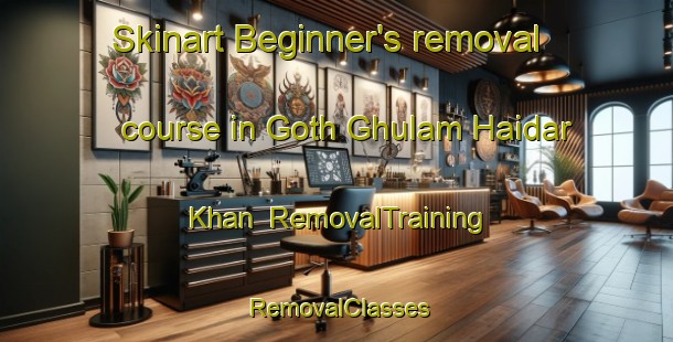 Skinart Beginner's removal course in Goth Ghulam Haidar Khan | RemovalTraining | RemovalClasses | SkinartTraining-Pakistan