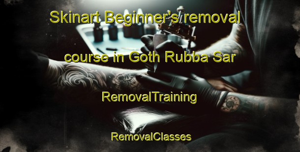 Skinart Beginner's removal course in Goth Rubba Sar | RemovalTraining | RemovalClasses | SkinartTraining-Pakistan