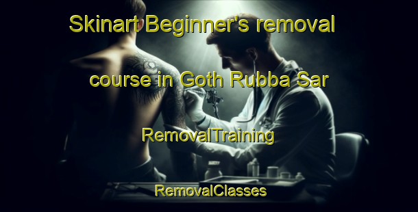 Skinart Beginner's removal course in Goth Rubba Sar | RemovalTraining | RemovalClasses | SkinartTraining-Pakistan