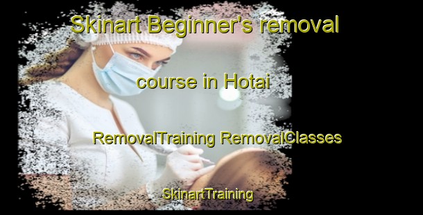 Skinart Beginner's removal course in Hotai | #RemovalTraining #RemovalClasses #SkinartTraining-Pakistan