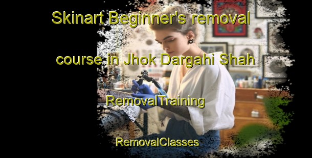 Skinart Beginner's removal course in Jhok Dargahi Shah | RemovalTraining | RemovalClasses | SkinartTraining-Pakistan